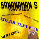 BANANAMAN-Bananas_Text_Color_Mod icon