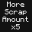 femboytv-MoreScrapAmount_x5-0.0.1 icon